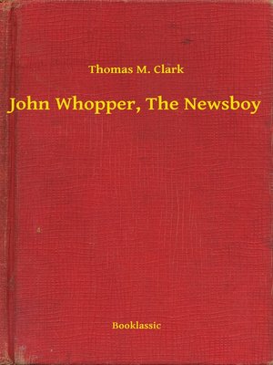 cover image of John Whopper, the Newsboy